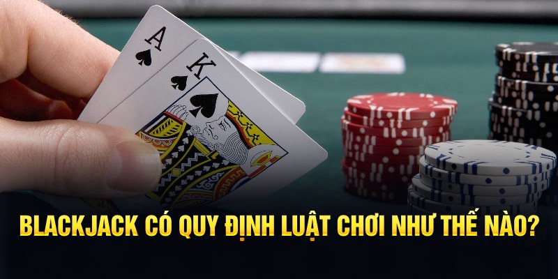 Luật chơi BlackJack